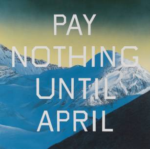 Pay Nothing Until April 2003 Edward Ruscha born 1937 ARTIST ROOMS Acquired jointly with the National Galleries of Scotland through The d'Offay Donation with assistance from the National Heritage Memorial Fund and the Art Fund 2008 http://www.tate.org.uk/art/work/AR00047